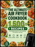 The Ultimate Air Fryer Cookbook: 1,500+ air fryer recipes (digital PDF)